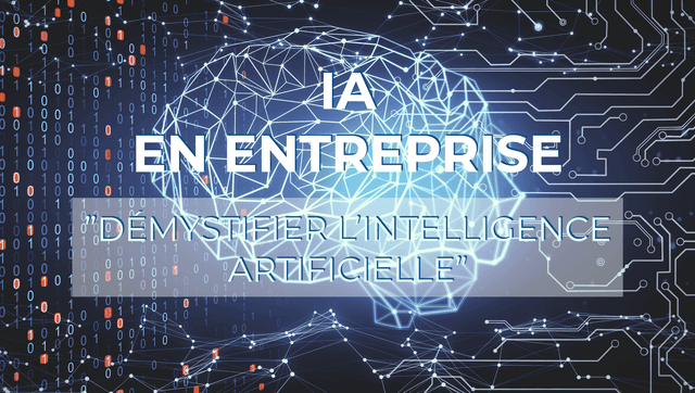 IA en Entreprise : Démystifier l’intelligence artificielle 🧠 